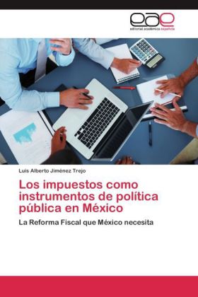 Los impuestos como instrumentos de política pública en México 