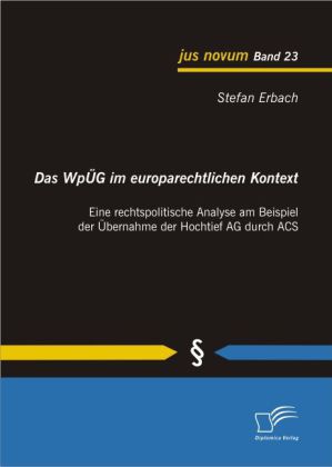 Das WpÜG im europarechtlichen Kontext: Eine rechtspolitische Analyse am Beispiel der Übernahme der Hochtief AG durch ACS 
