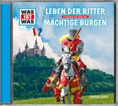 WAS IST WAS Hörspiel: Leben der Ritter / Mächtige Burgen, Audio-CD