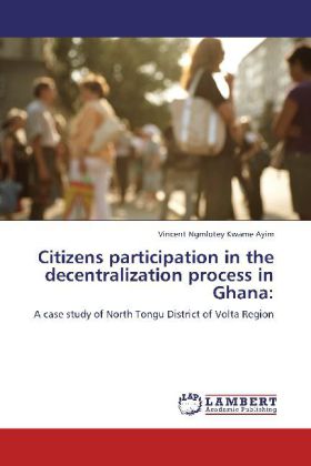 Citizens participation in the decentralization process in Ghana: 