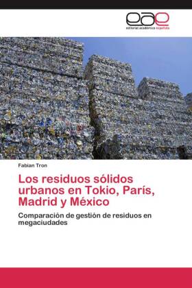 Los residuos sólidos urbanos en Tokio, París, Madrid y México 