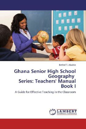 Ghana Senior High School Geography Series: Teachers' Manual Book I 
