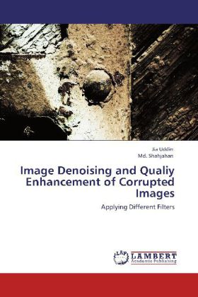 Image Denoising and Qualiy Enhancement of Corrupted Images 