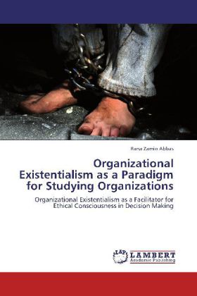 Organizational Existentialism as a Paradigm for Studying Organizations 