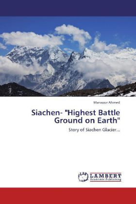 Siachen- "Highest Battle Ground on Earth" 