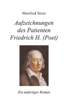 Aufzeichnungen des Patienten Friedrich H. (Poet) 