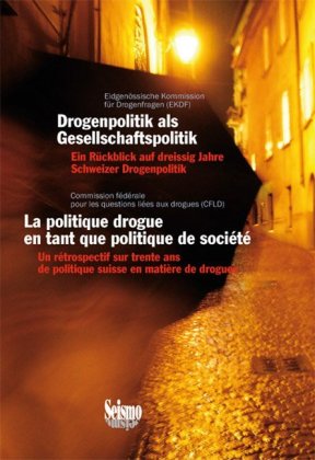 Drogenpolitik als Gesellschaftspolitik. La politique drogue en tant que politique de société 