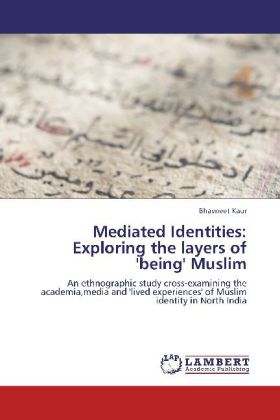 Mediated Identities: Exploring the layers of 'being' Muslim 