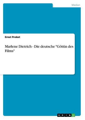 Marlene Dietrich - Die deutsche "Göttin des Films" 