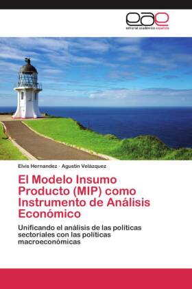 El Modelo Insumo Producto (MIP) como Instrumento de Análisis Económico 