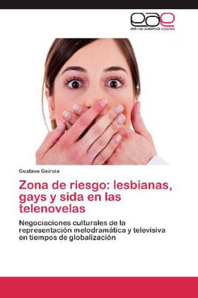 Zona de riesgo: lesbianas, gays y sida en las telenovelas 