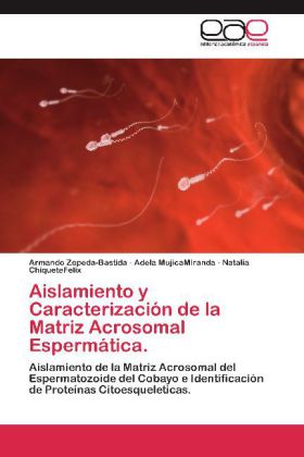 Aislamiento y Caracterización de la Matriz Acrosomal Espermática. 