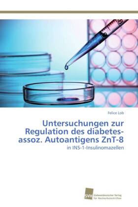 Untersuchungen zur Regulation des diabetes-assoz. Autoantigens ZnT-8 
