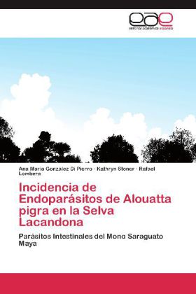 Incidencia de Endoparásitos de Alouatta pigra en la Selva Lacandona 