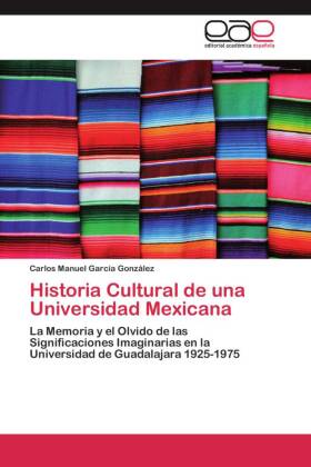 Historia Cultural de una Universidad Mexicana 
