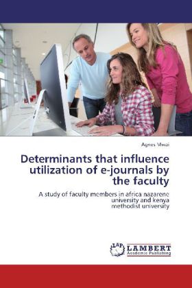 Determinants that influence utilization of e-journals by the faculty 