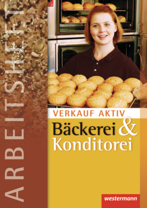 Verkauf aktiv Bäckerei und Konditorei, Arbeitsheft 