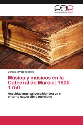 Música y músicos en la Catedral de Murcia: 1600-1750 