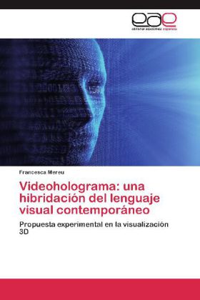 Videoholograma: una hibridación del lenguaje visual contemporáneo 