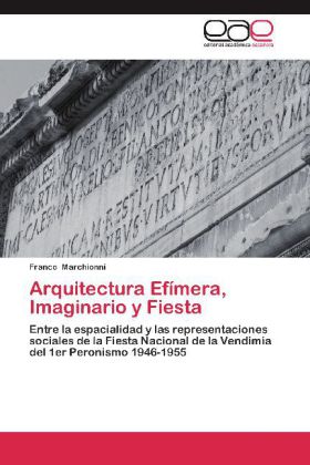 Arquitectura Efímera, Imaginario y Fiesta 