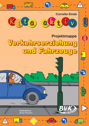 Kita aktiv - Projektmappe Verkehrserziehung und Fahrzeuge 