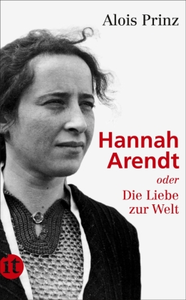 Hannah Arendt oder Die Liebe zur Welt
