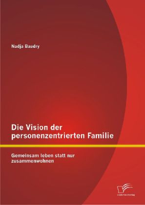 Die Vision der personenzentrierten Familie 