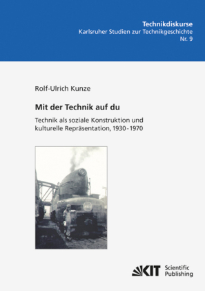 Mit der Technik auf du : Technik als soziale Konstruktion und kulturelle Repräsentation, 1930 - 1970 