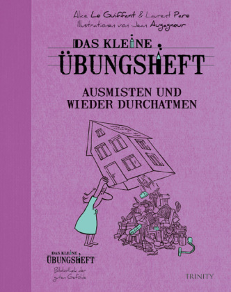 Das kleine Übungsheft - Ausmisten und wieder durchatmen 