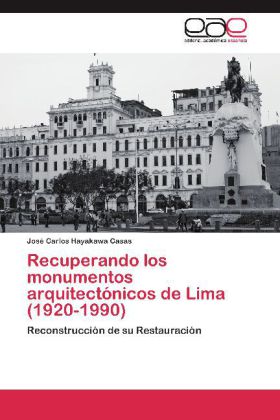 Recuperando los monumentos arquitectónicos de Lima (1920-1990) 