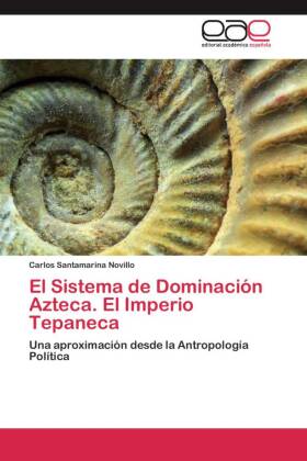 El Sistema de Dominación Azteca. El Imperio Tepaneca 