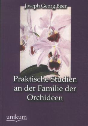 Praktische Studien an der Familie der Orchideen 