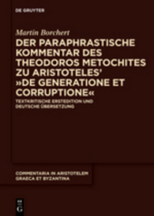Der paraphrastische Kommentar des Theodoros Metochites zu Aristoteles' "De generatione et corruptione"