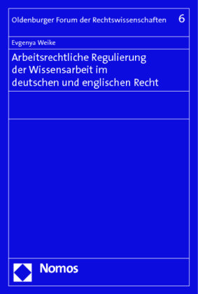 Arbeitsrechtliche Regulierung der Wissensarbeit im deutschen und englischen Recht 