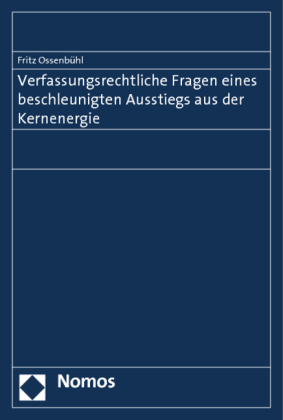 Verfassungsrechtliche Fragen eines beschleunigten Ausstiegs aus der Kernenergie 