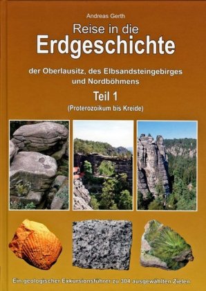Reise in die Erdgeschichte der Oberlausitz, des Elbsandsteingebirges und Nordböhmens