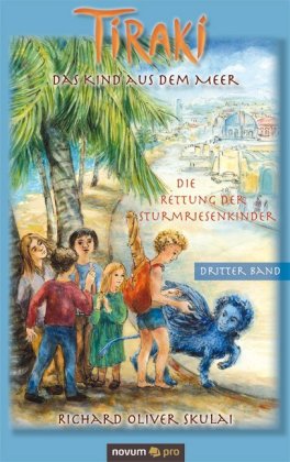 Tiraki, das Kind aus dem Meer - Die Rettung der Sturmriesenkinder 