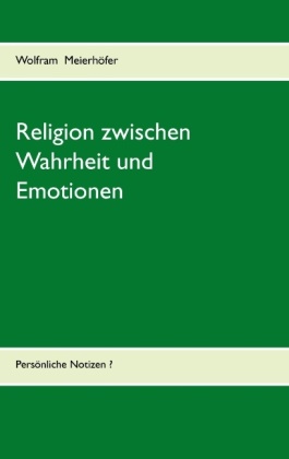 Religion zwischen Wahrheit und Emotionen 