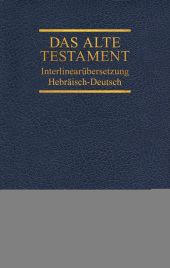 Das Alte Testament, Interlinearübersetzung, Hebräisch-Deutsch, Neuausgabe