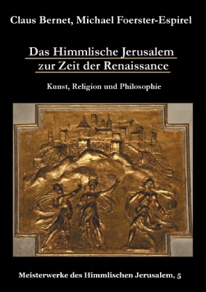 Das Himmlische Jerusalem zur Zeit der Renaissance: Kunst, Religion und Philosophie 