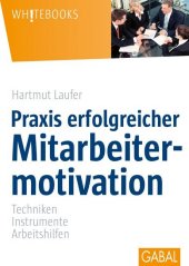 Praxis erfolgreicher Mitarbeitermotivation