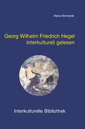 Georg Wilhelm Friedrich Hegel interkulturell gelesen 