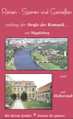 Reisen - Erleben und Geniessen entlang der Strasse der Romanik um Magdeburg und Halberstadt 