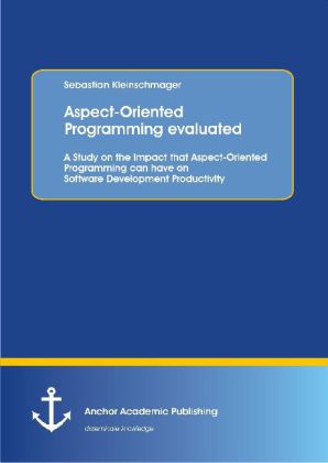 Aspect-Oriented Programming evaluated: A Study on the Impact that Aspect-Oriented Programming can have on Software Devel 