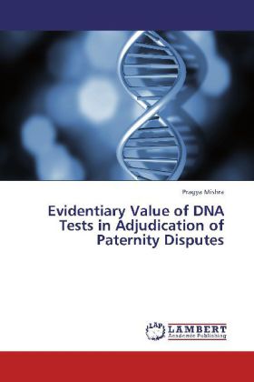 Evidentiary Value of DNA Tests in Adjudication of Paternity Disputes 