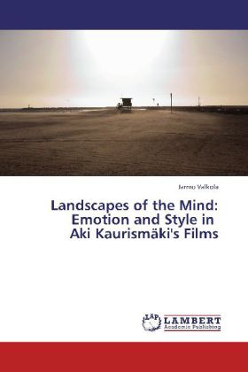 Landscapes of the Mind: Emotion and Style in Aki Kaurismäki's Films 