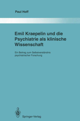 Emil Kraepelin und die Psychiatrie als klinische Wissenschaft 