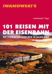 101 Reisen mit der Eisenbahn - Reiseführer von Iwanowski Cover