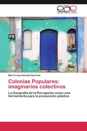 Colonias Populares: imaginarios colectivos 