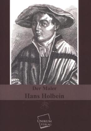 Der Maler Hans Holbein 